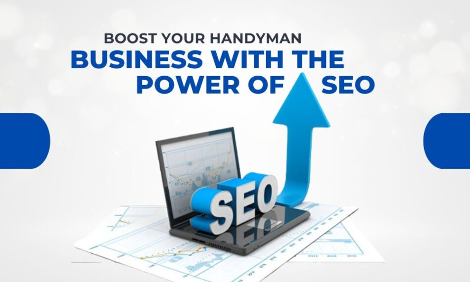 Boost Your Handyman Business with the Power of SEO