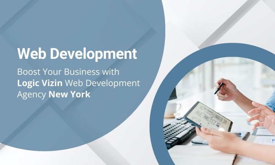 Boost Your Business with Logic Vizin – Web Development Agency New York