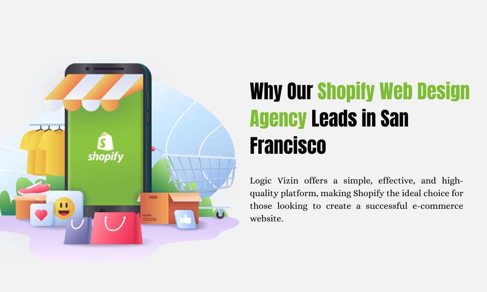 Why Our Shopify Web Design Agency Leads in San Francisco